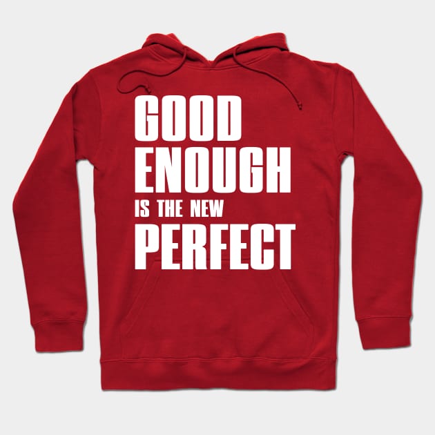 Good enough is the new perfect Hoodie by Dazed Pig